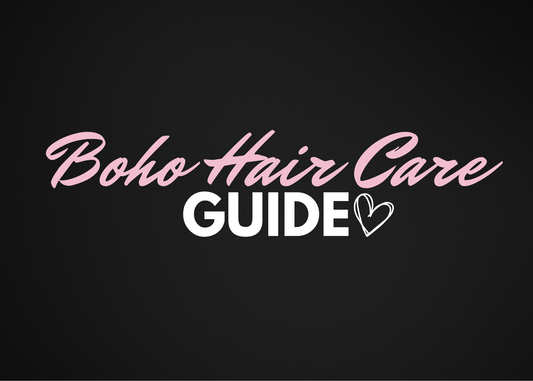 The Ultimate Boho Hair Care Guide: How to Keep Your Human Hair Extensions Soft, Defined & Tangle-Free